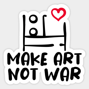 MAKE ART, NOT WAR Sticker